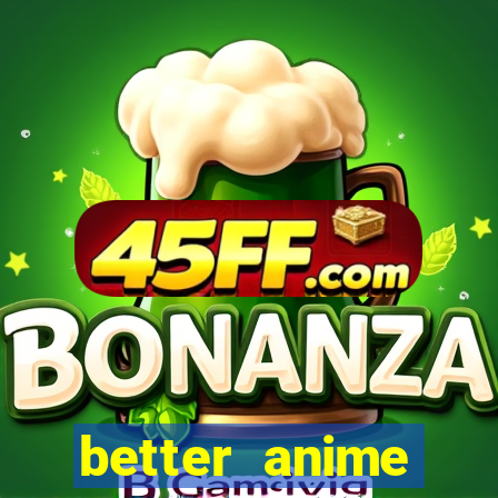 better anime download apk